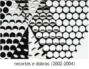 recortes e dobras - 2002-2004 2